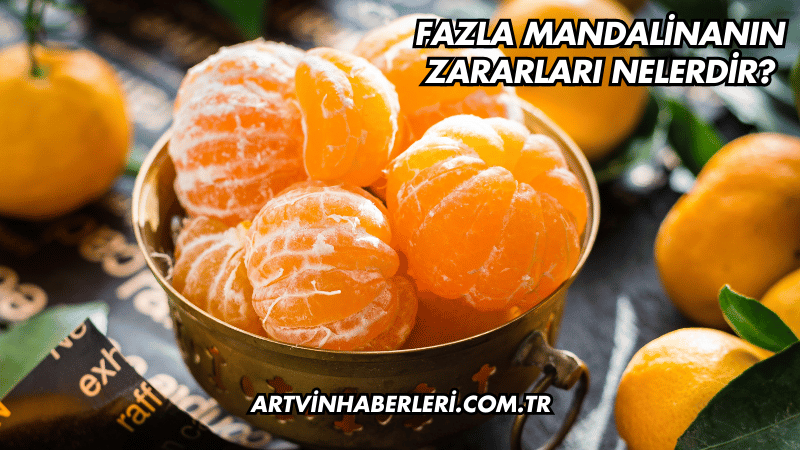Fazla Mandalinanın Zararları Nelerdir?