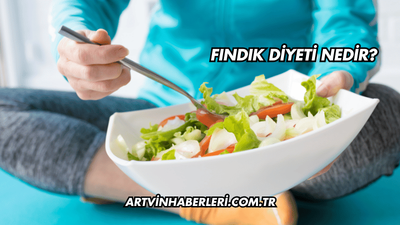 Fındık Diyeti Nedir?