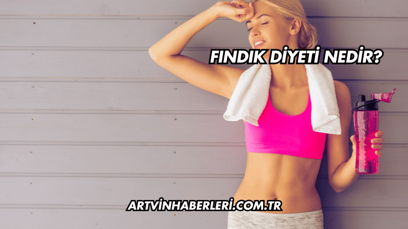 Fındık Diyeti Nedir?