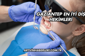 Gaziantep En İyi Diş Hekimleri
