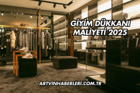 Giyim Dükkanı Maliyeti 2025