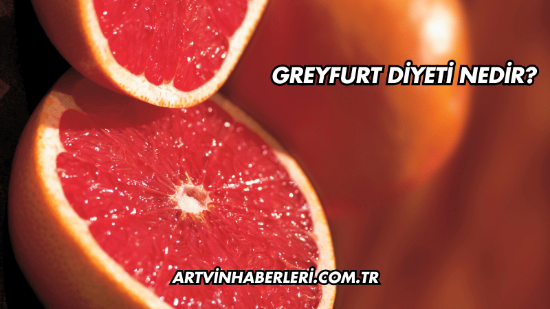 Greyfurt Diyeti Nedir?