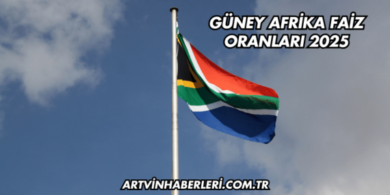 Güney Afrika Faiz Oranları 2025