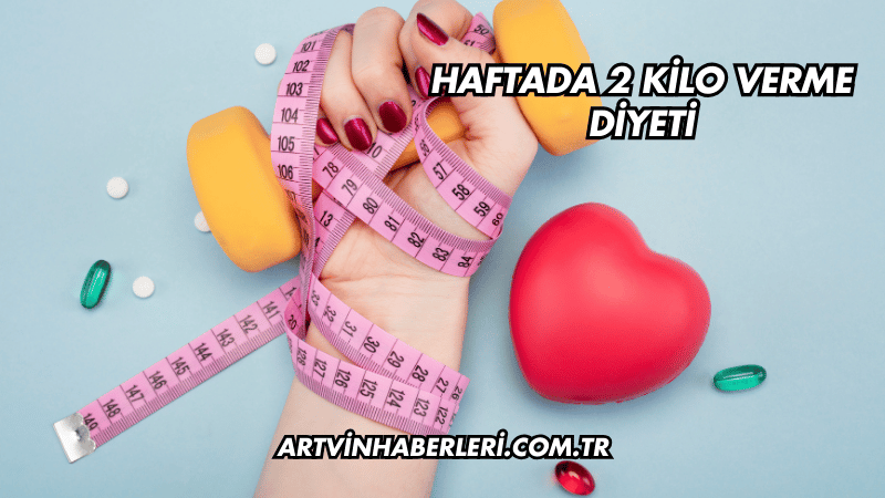 Haftada 2 Kilo Verme Diyeti