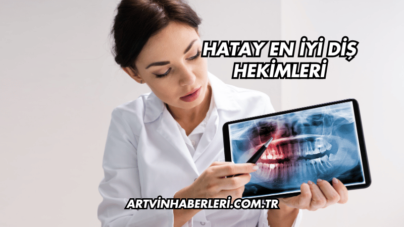 Hatay En İyi Diş Hekimleri