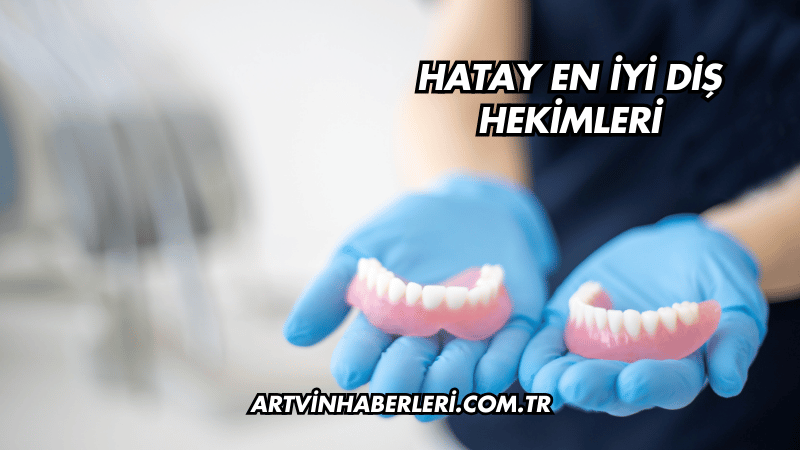 Hatay En İyi Diş Hekimleri