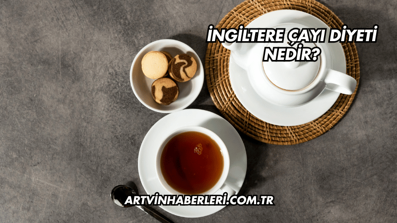 İngiltere Çayı Diyeti Nedir?