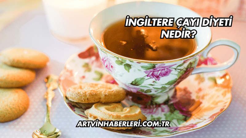 İngiltere Çayı Diyeti Nedir?