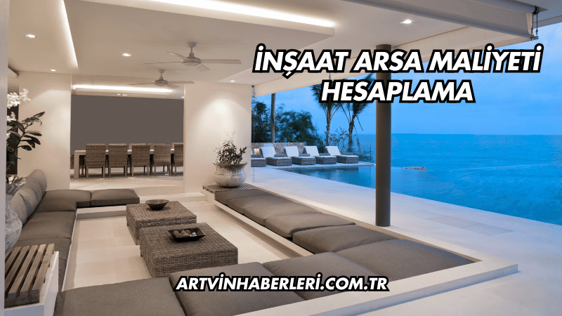 İnşaat Arsa Maliyeti Hesaplama