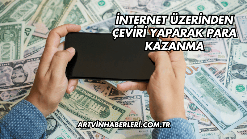 İnternet Üzerinden Çeviri Yaparak Para Kazanma