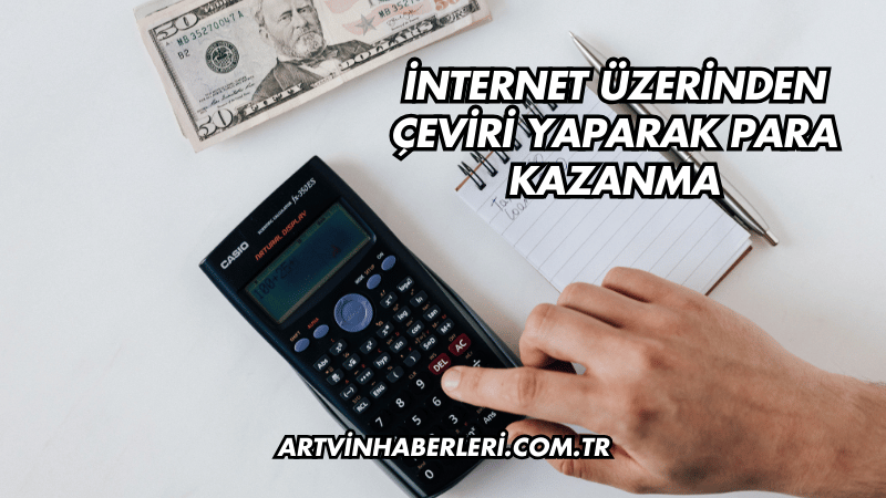 İnternet Üzerinden Çeviri Yaparak Para Kazanma