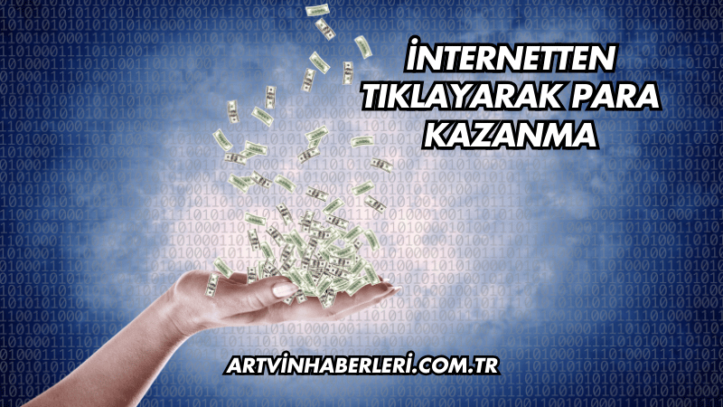 İnternetten Tıklayarak Para Kazanma