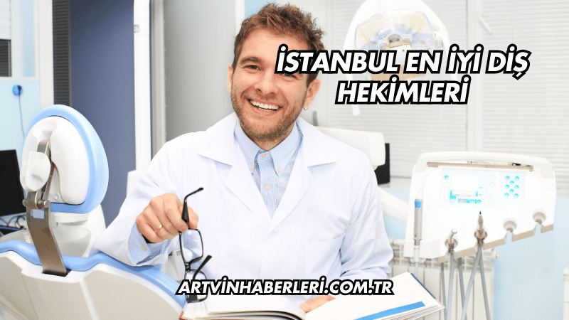İstanbul En İyi Diş Hekimleri