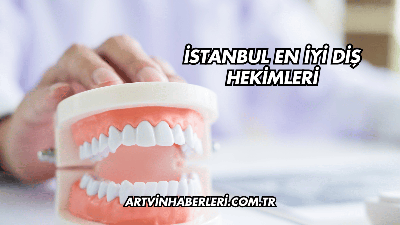 İstanbul En İyi Diş Hekimleri