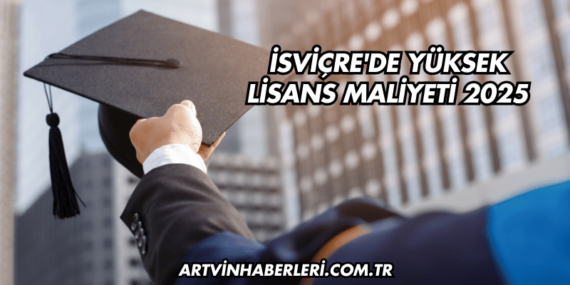 İsviçre’de Yüksek Lisans Maliyeti 2025