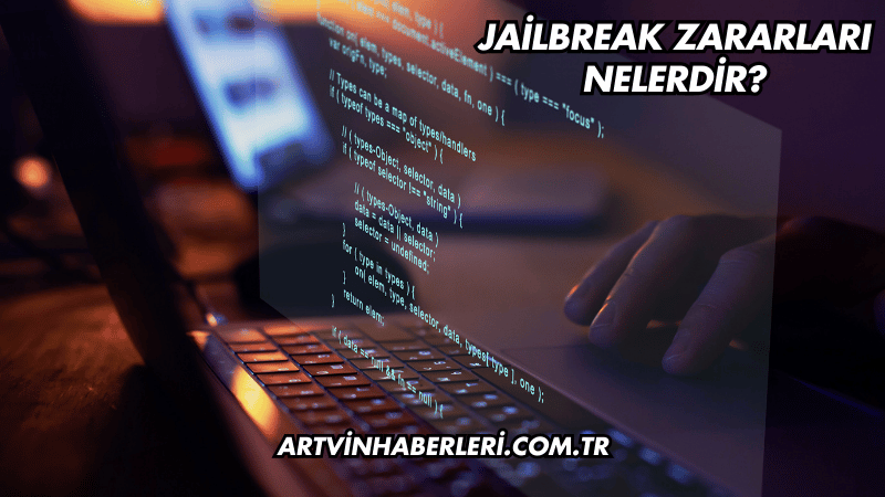 Jailbreak zararları nelerdir?