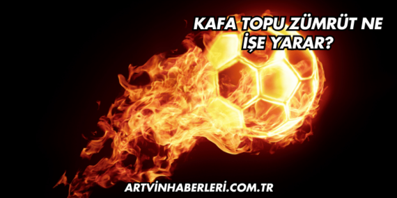 Kafa Topu Zümrüt Ne İşe Yarar?