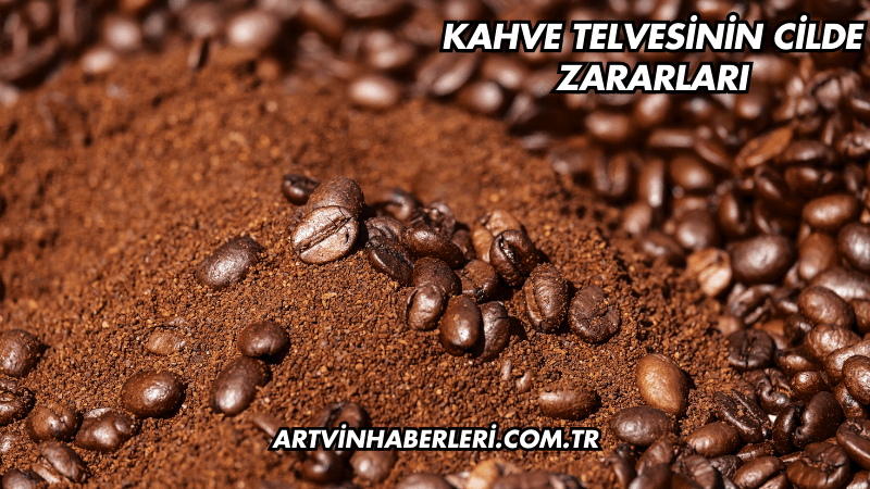 Kahve Telvesinin Cilde Zararları