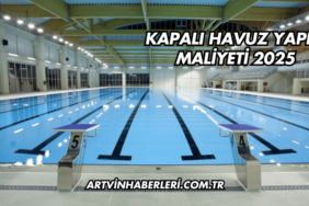 Kapalı Havuz Yapım Maliyeti 2025