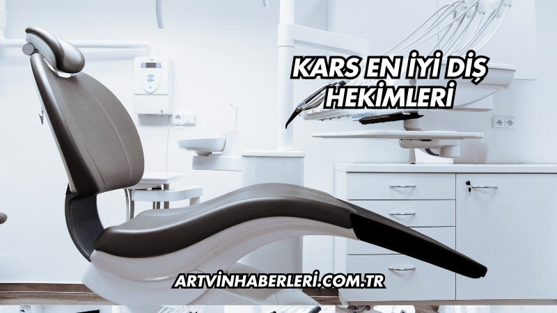 Kars En İyi Diş Hekimleri