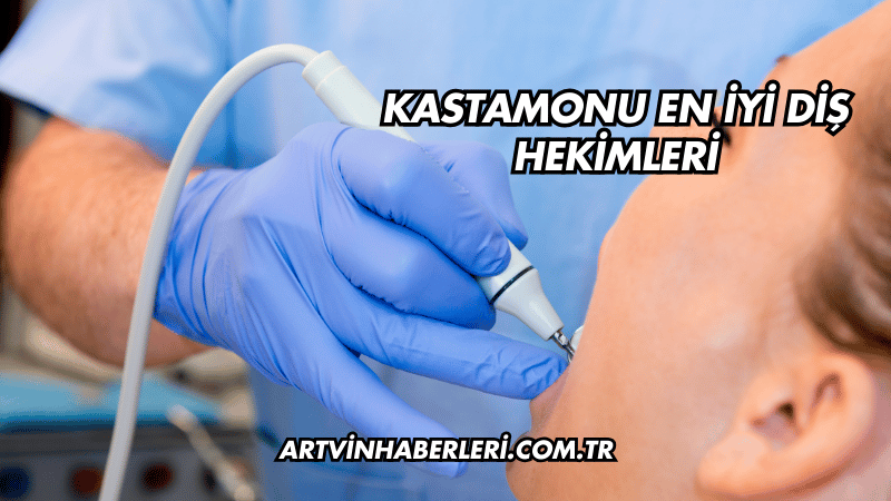 Kastamonu En İyi Diş Hekimleri