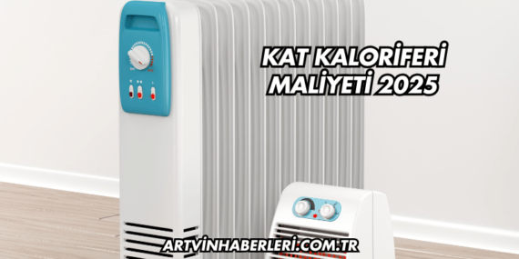 Kat Kaloriferi Maliyeti 2025