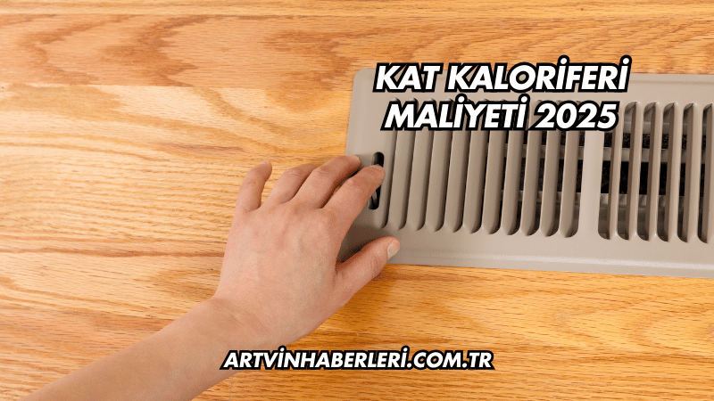 Kat Kaloriferi Maliyeti 2025