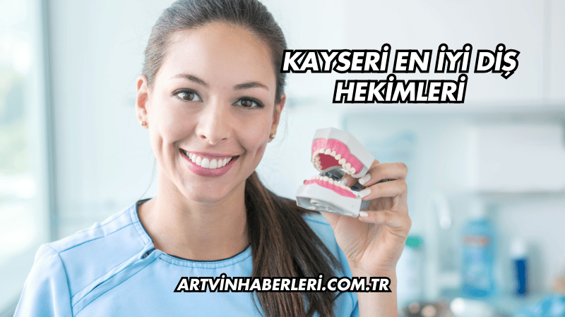Kayseri En İyi Diş Hekimleri