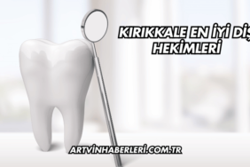 Kırıkkale En İyi Diş Hekimleri