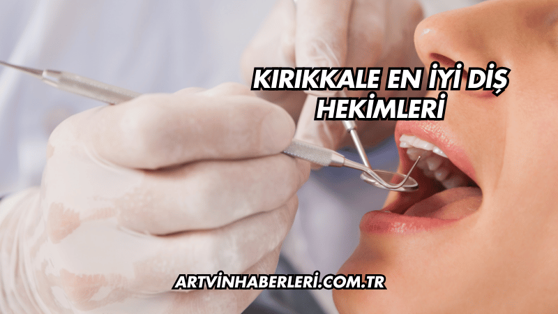 Kırıkkale En İyi Diş Hekimleri
