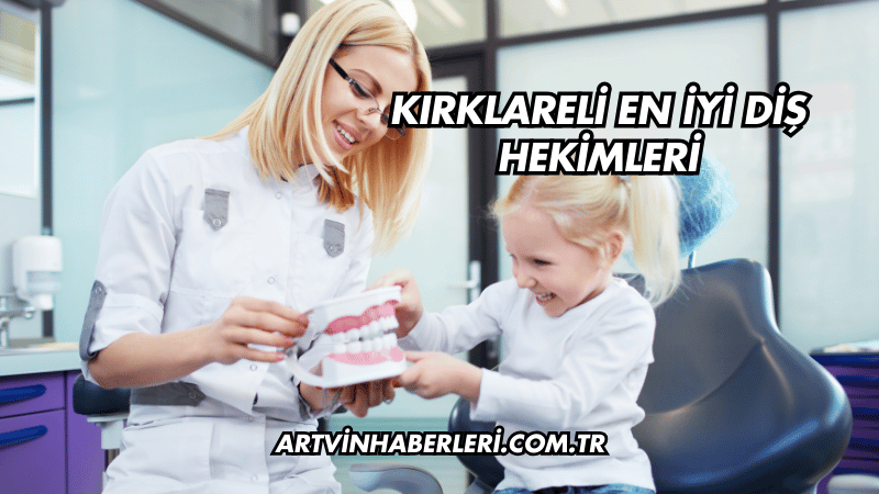 Kırklareli En İyi Diş Hekimleri