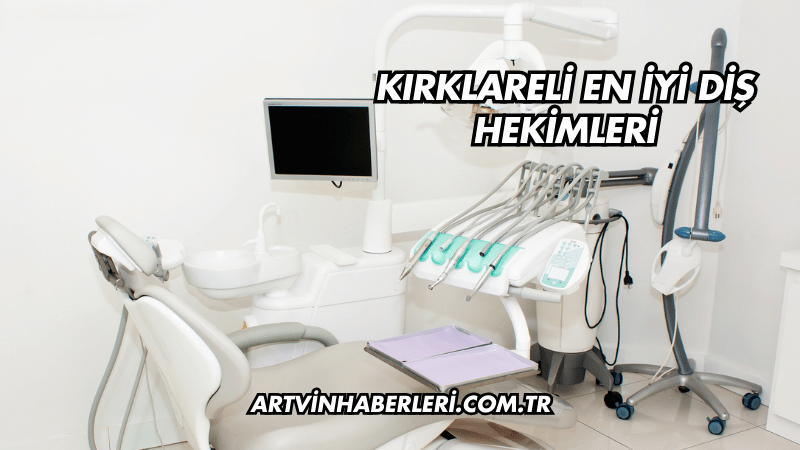 Kırklareli En İyi Diş Hekimleri