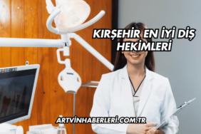 Kırşehir En İyi Diş Hekimleri