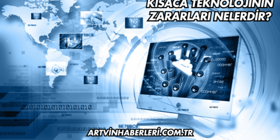 Kısaca Teknolojinin Zararları Nelerdir?