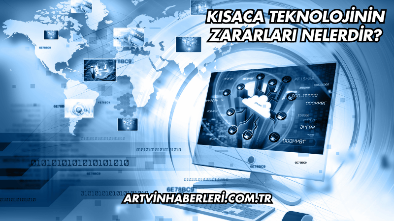 Kısaca Teknolojinin Zararları Nelerdir?