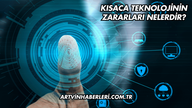 Kısaca Teknolojinin Zararları Nelerdir?