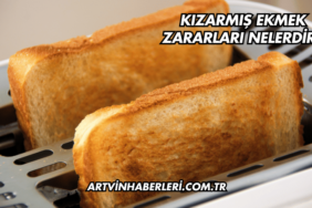 Kızarmış Ekmek Zararları Nelerdir?
