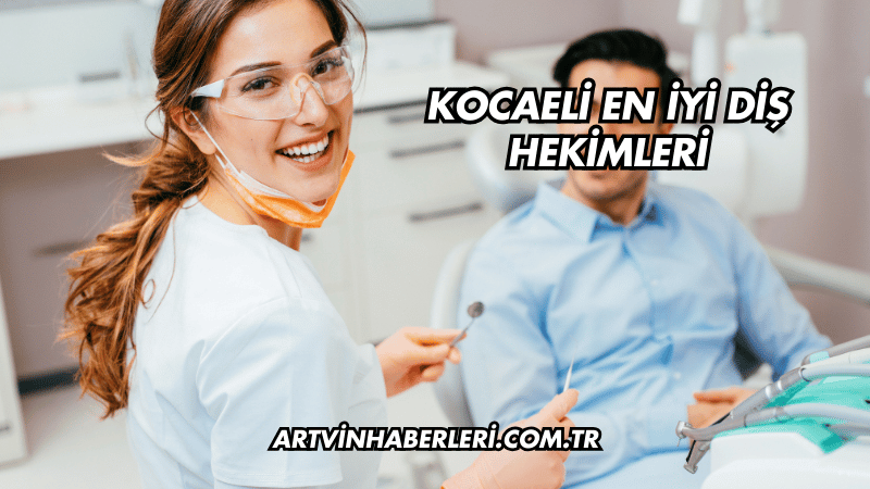 Kocaeli En İyi Diş Hekimleri