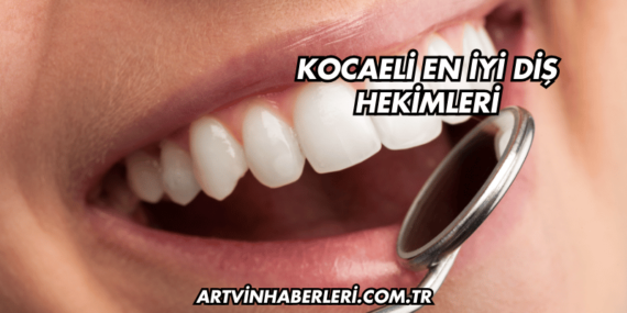Kocaeli En İyi Diş Hekimleri