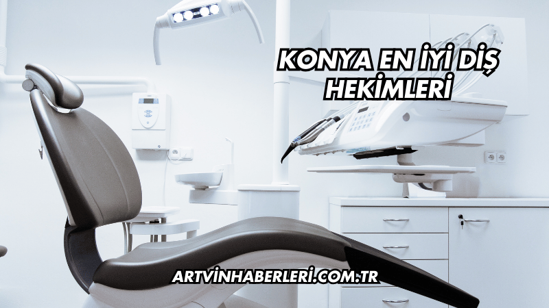 Konya En İyi Diş Hekimleri