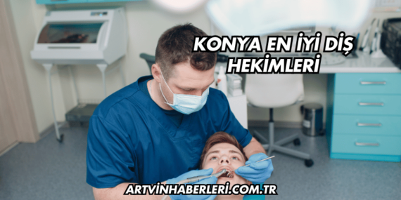 Konya En İyi Diş Hekimleri