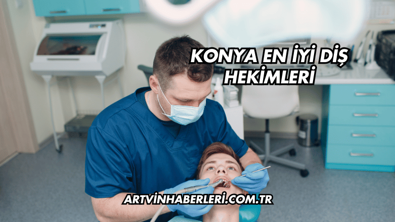 Konya En İyi Diş Hekimleri