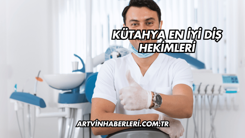 Kütahya En İyi Diş Hekimleri
