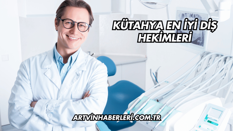 Kütahya En İyi Diş Hekimleri
