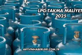 LPG Takma Maliyeti 2025