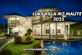 Lüks Villa m2 Maliyeti 2025