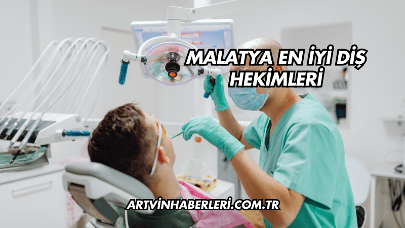 Malatya En İyi Diş Hekimleri