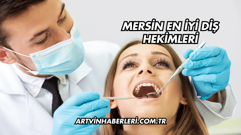 Mersin En İyi Diş Hekimleri