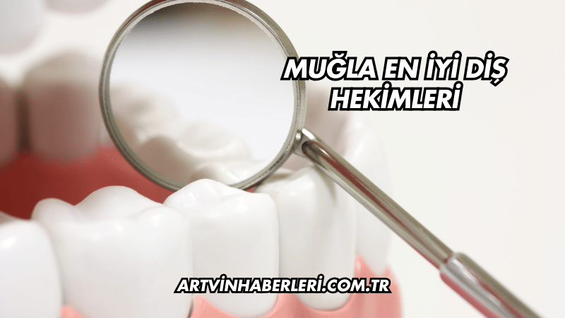 Muğla En İyi Diş Hekimleri