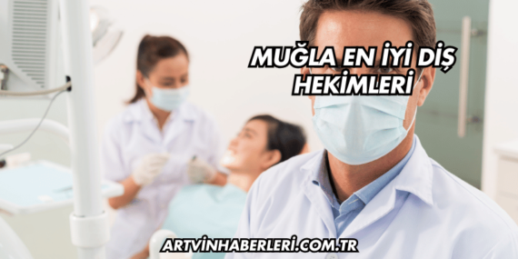 Muğla En İyi Diş Hekimleri